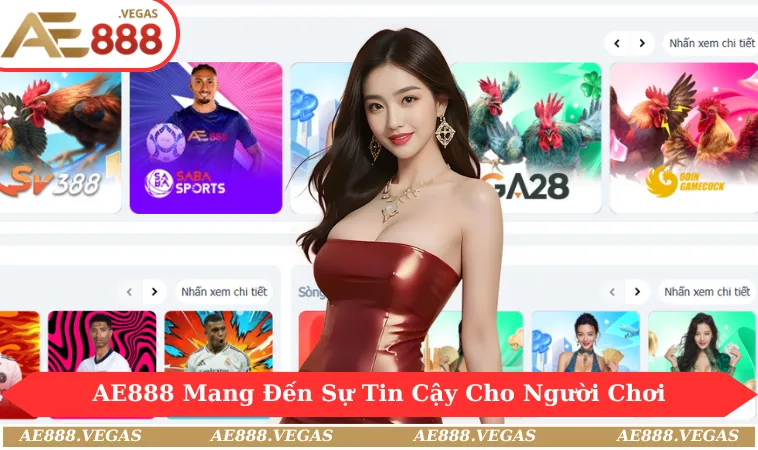 AE888 đang là nhà cái uy tín và mang đến sự tin cậy cho người chơi