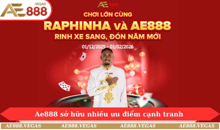 Ae888 sở hữu nhiều ưu điểm cạnh tranh
