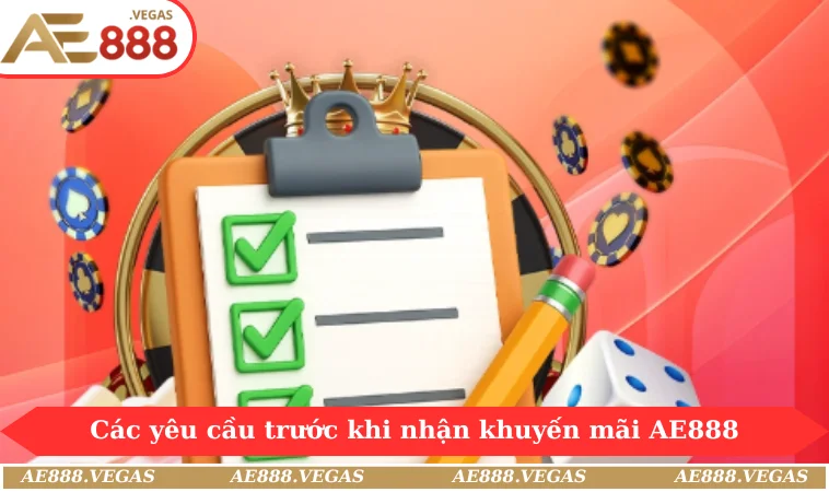 Các yêu cầu trước khi nhận khuyến mãi AE888