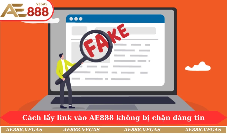 Cách lấy link vào AE888 không bị chặn đáng tin