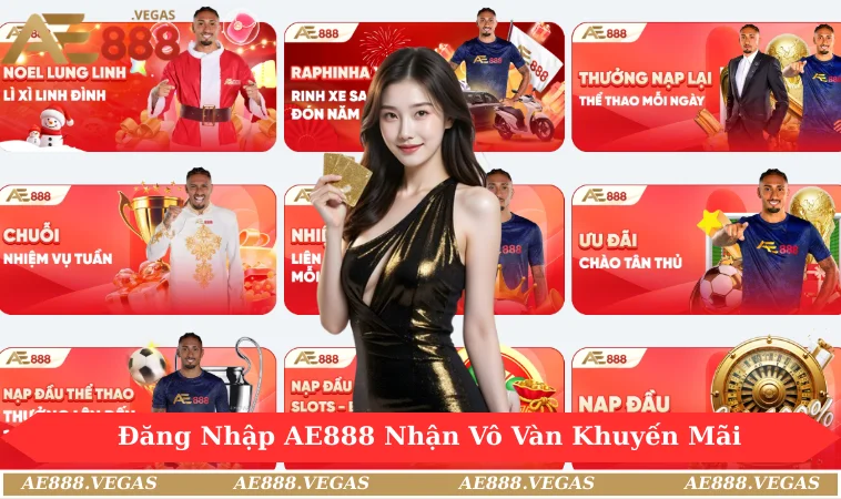 Đăng nhập AE888 nhận vô vàn khuyến mãi độc quyền