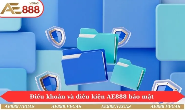 Điều khoản và điều kiện AE888 liên quan bảo mật