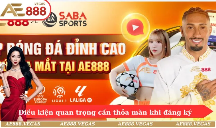 Điều kiện quan trọng cần thỏa mãn khi đăng ký tài khoản