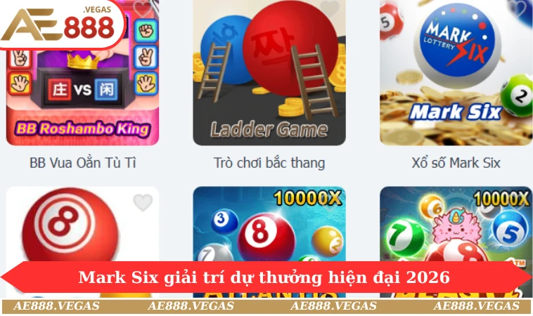Xổ số Mark Six giải trí dự thưởng hiện đại  2026
