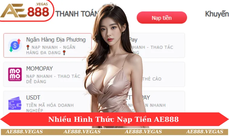 Nhiều hình thức nạp tiền AE888 để giao dịch thuận tiện