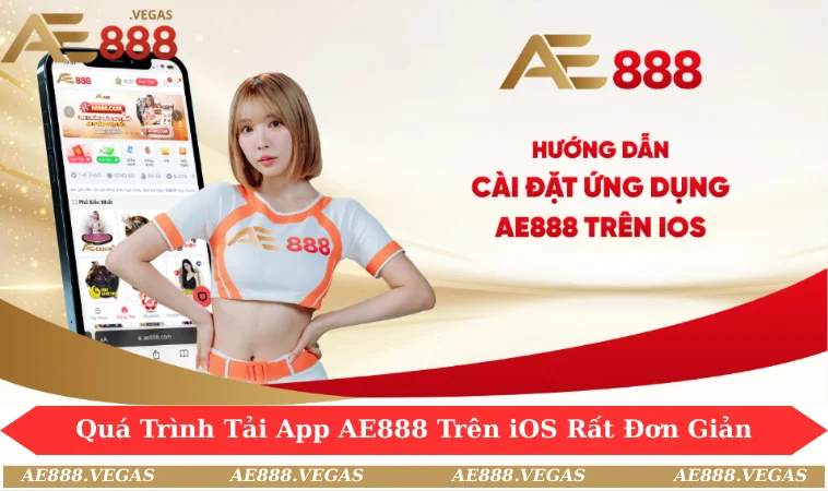 Quá trình tải app AE888 trên iOS rất đơn giản