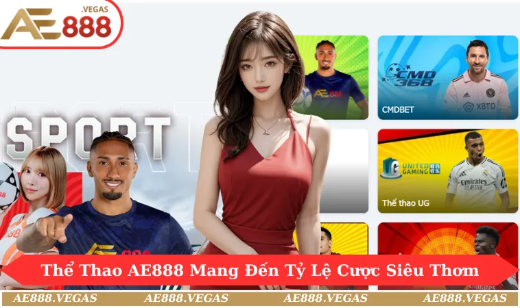 Thể thao AE888 mang đến nhiều tỷ lệ cược siêu thơm