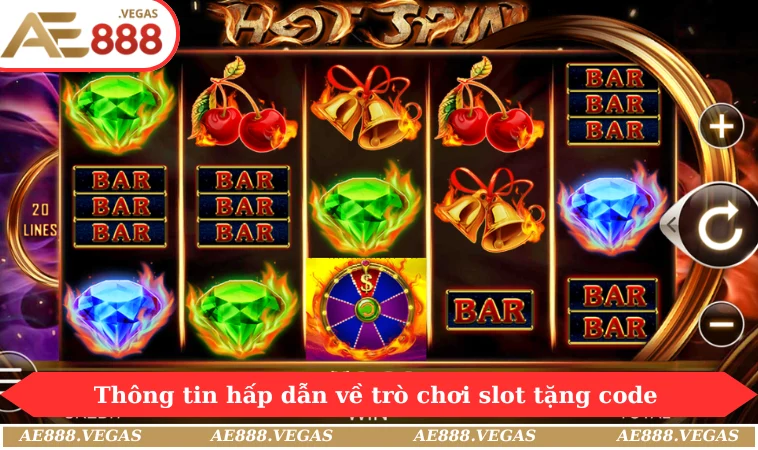 Thông tin hấp dẫn về trò chơi slot tặng code