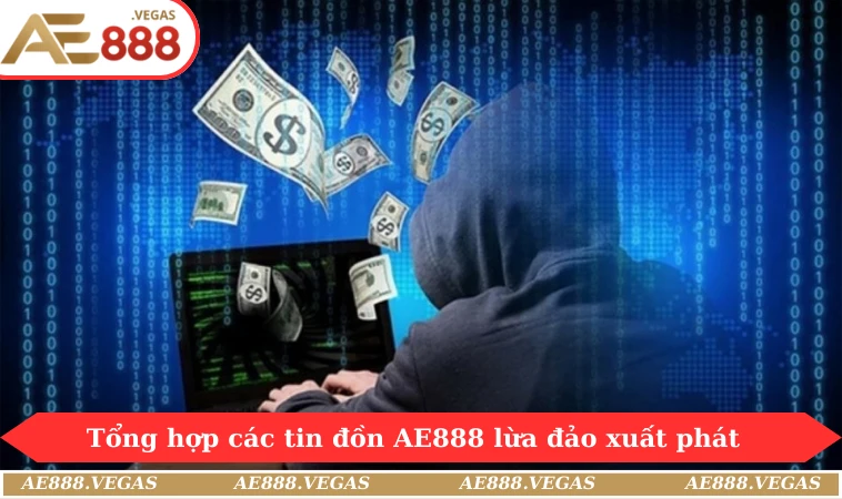 Tổng hợp các tin đồn AE888 lừa đảo xuất phát từ đâu
